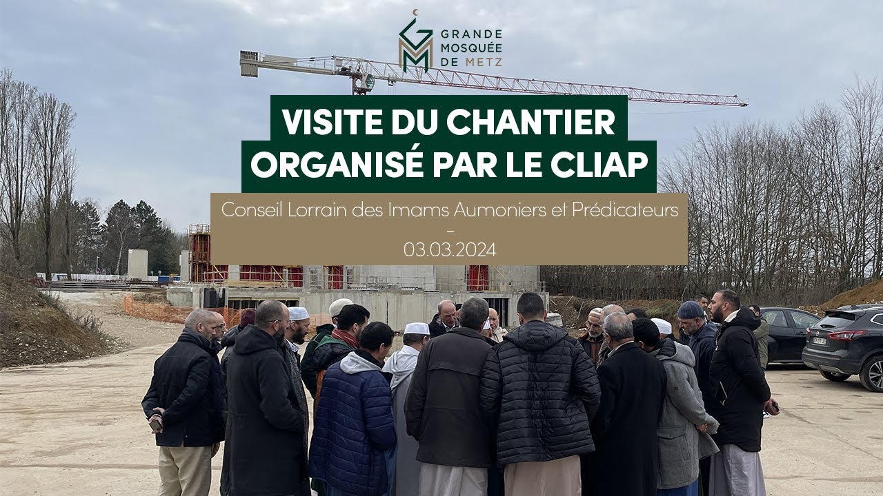 [Chantier] - Visite du chantier de la Grande Mosquée de Metz organisé par le CLIAP