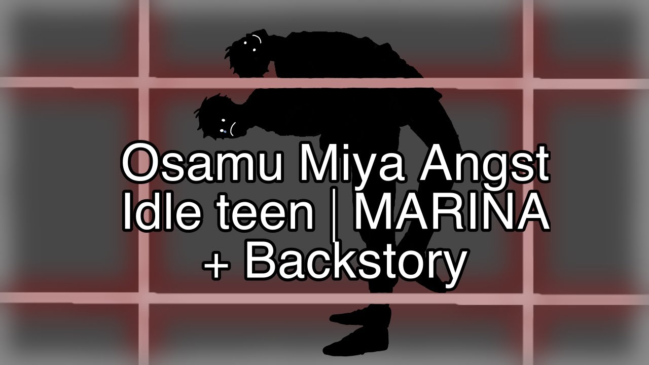 Idle Teen - MARINA || Osamu Miya Angst || Hurt/comfort