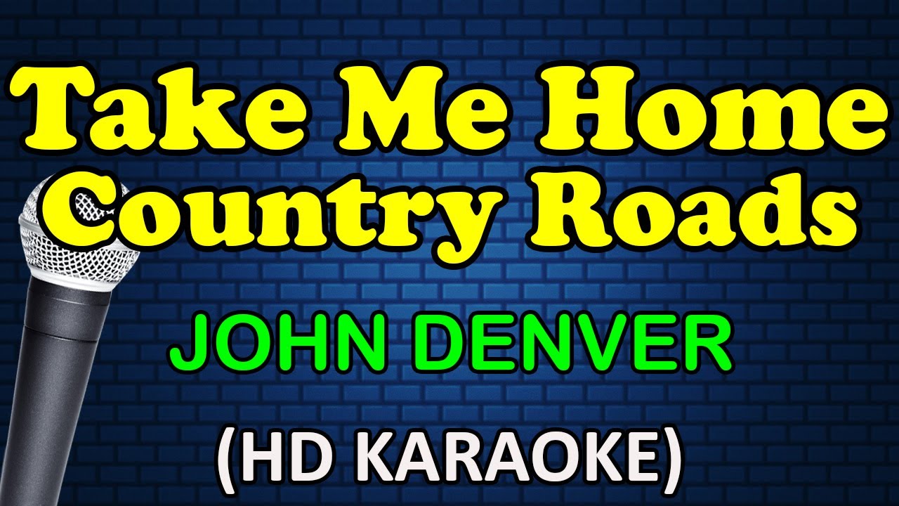 TAKE ME HOME COUNTRY ROADS - John Denver (HD Karaoke)