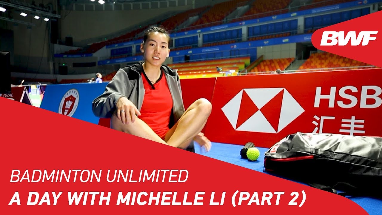 Badminton Unlimited 2019 | A day with Michelle Li (Part 2) | BWF 2019
