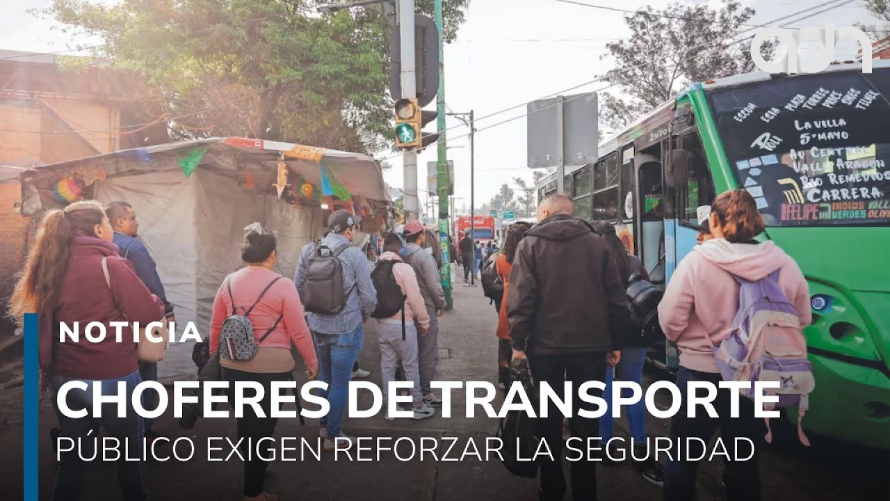 “Piden regresar con bien a casa”: Choferes y usuarios exigen más seguridad en CDMX y Edomex