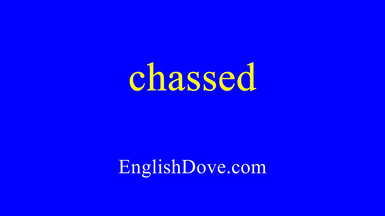 How to pronounce chassed in American English