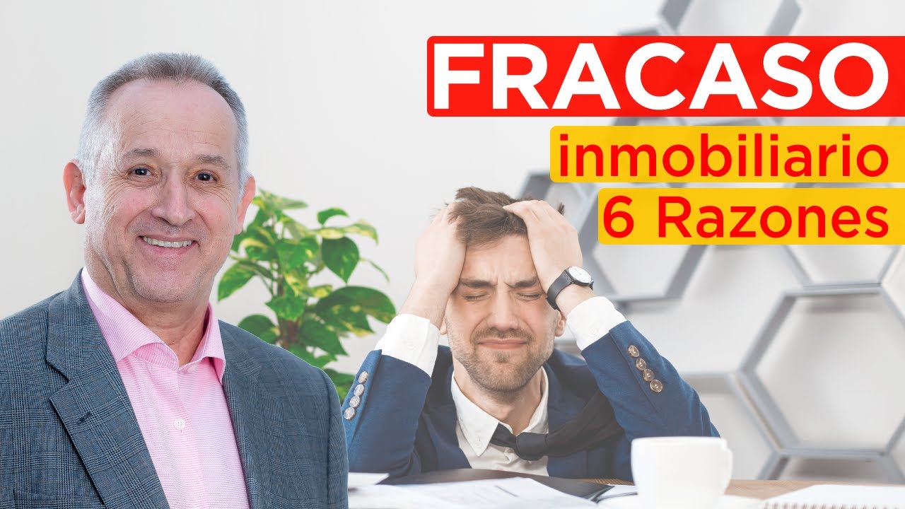 Evita estas 6 Razones del Fracaso Inmobiliario y alcanza el Éxito como Agente Inmobiliario