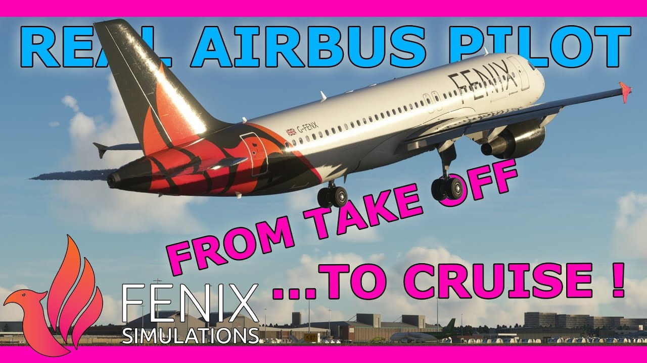 Учебное пособие по Fenix ​​A320: взлет в крейсерский режим с настоящим пилотом Airbus!