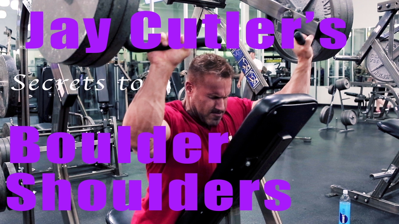 Jay Cutler's Secrets to BOULDER SHOULDERS!