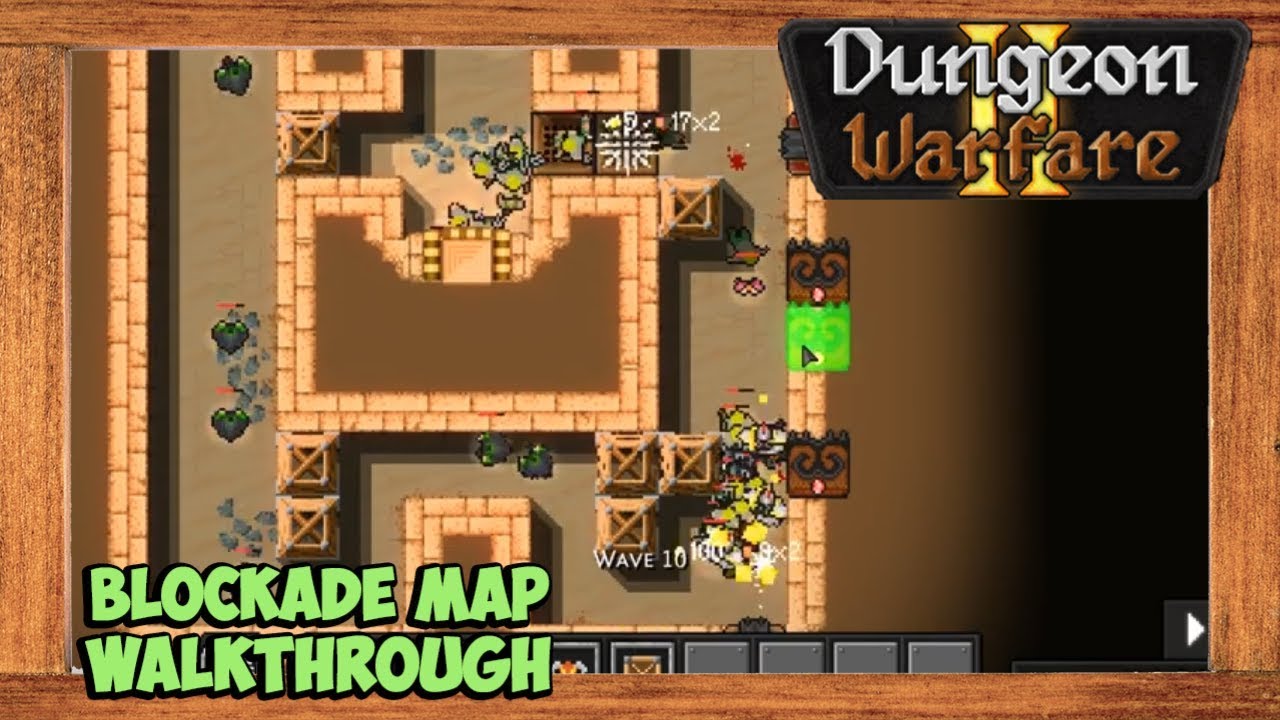 Dungeon Warfare 2 Blockade Map Walkthrough