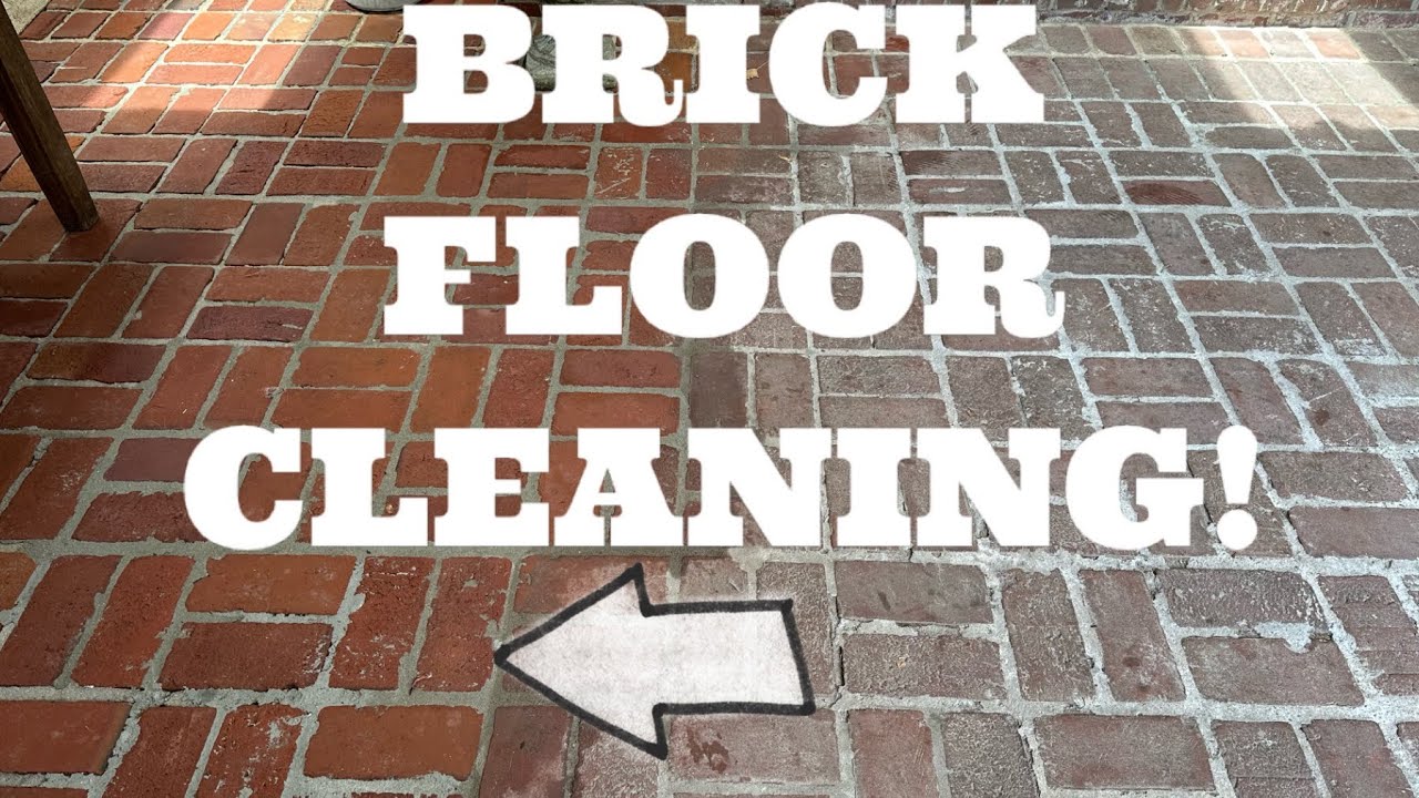 How we clean brick floors! (Everyone&rsquo;s been asking)
