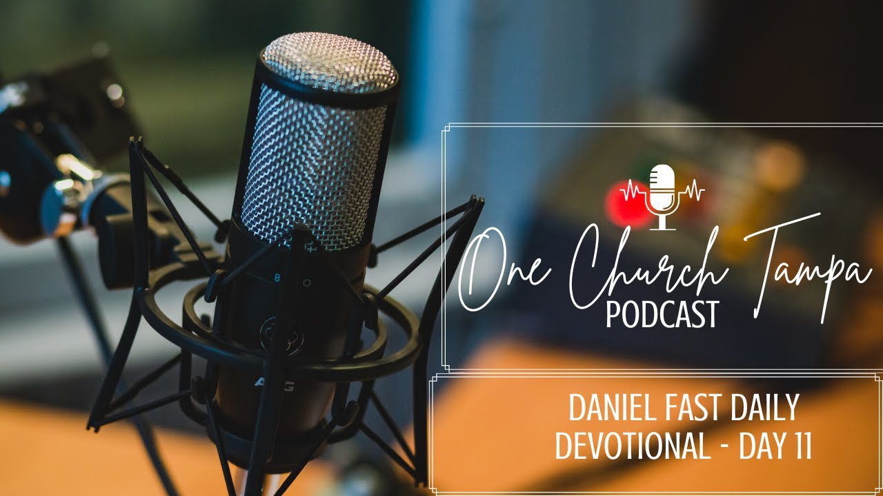 One Church Tampa's Daniel Fast Devotional and Prayer Podcast with Pastor Tanya Cole | DAY 11