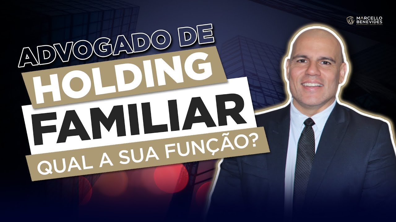 🔴ADVOGADO DE HOLDING FAMILIAR, QUAL A SUA FUN&Ccedil;&Atilde;O?