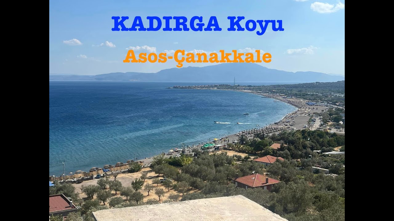 KADIRGA KOYU/KAMP Asos-Çanakkale