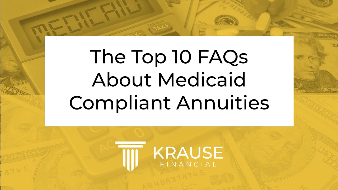 Top 10 FAQs About Medicaid Compliant Annuities