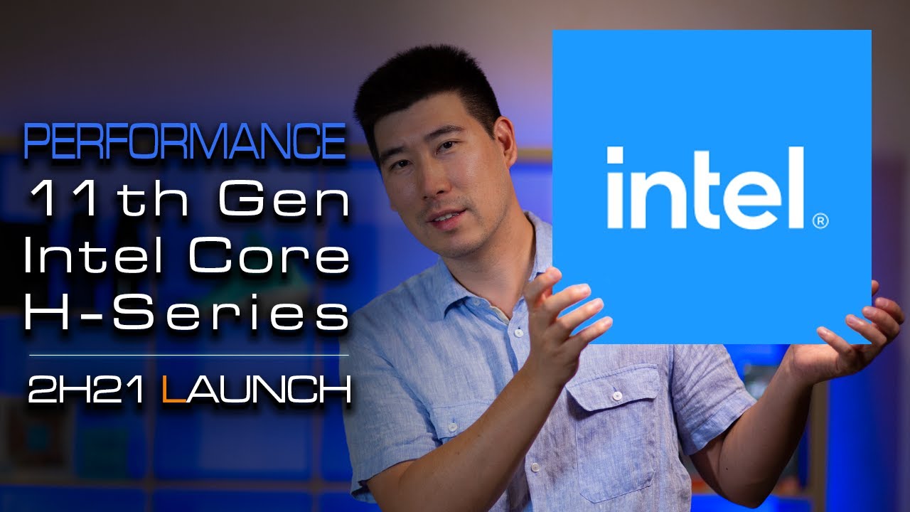 New Performance Mobile Processors -  11th Gen Intel Core H Series (Tiger Lake-H) for 2nd half 2021
