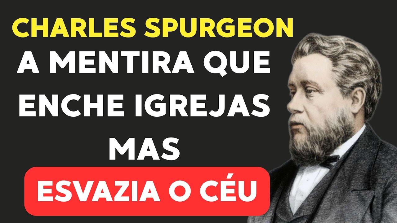 A Falsa Conversão Que Lota Nossas Igrejas — Faça o Teste Bíblico Agora — Charles Spurgeon.