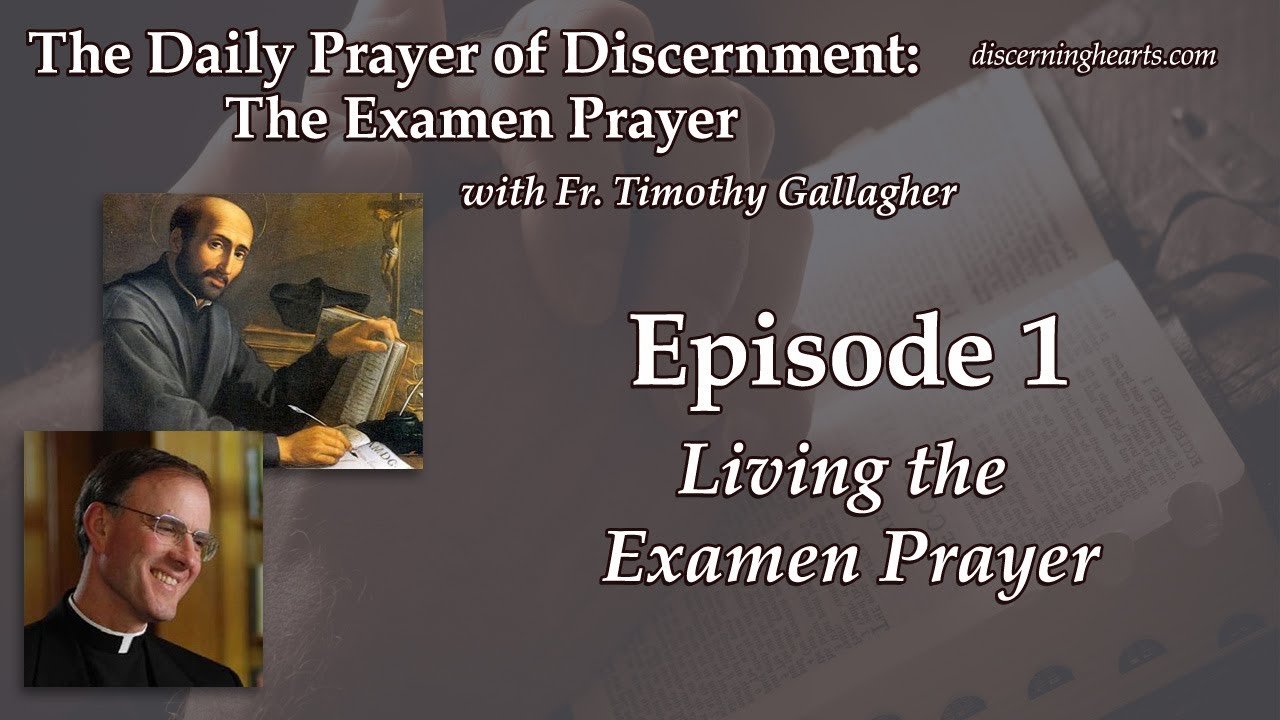 Living the Examen Prayer &ndash; The Examen Prayer with Fr. Timothy Gallagher