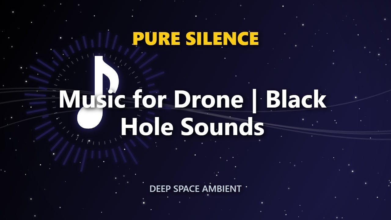 Music for Drone | Black Hole Sounds