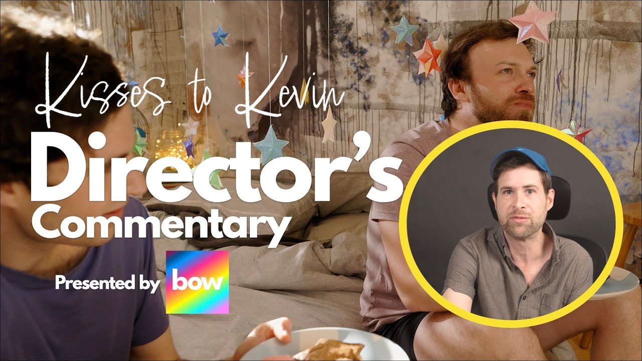 Kisses to Kevin - Filmmaker's commentary I Shooting Queer Romance in 1 day.