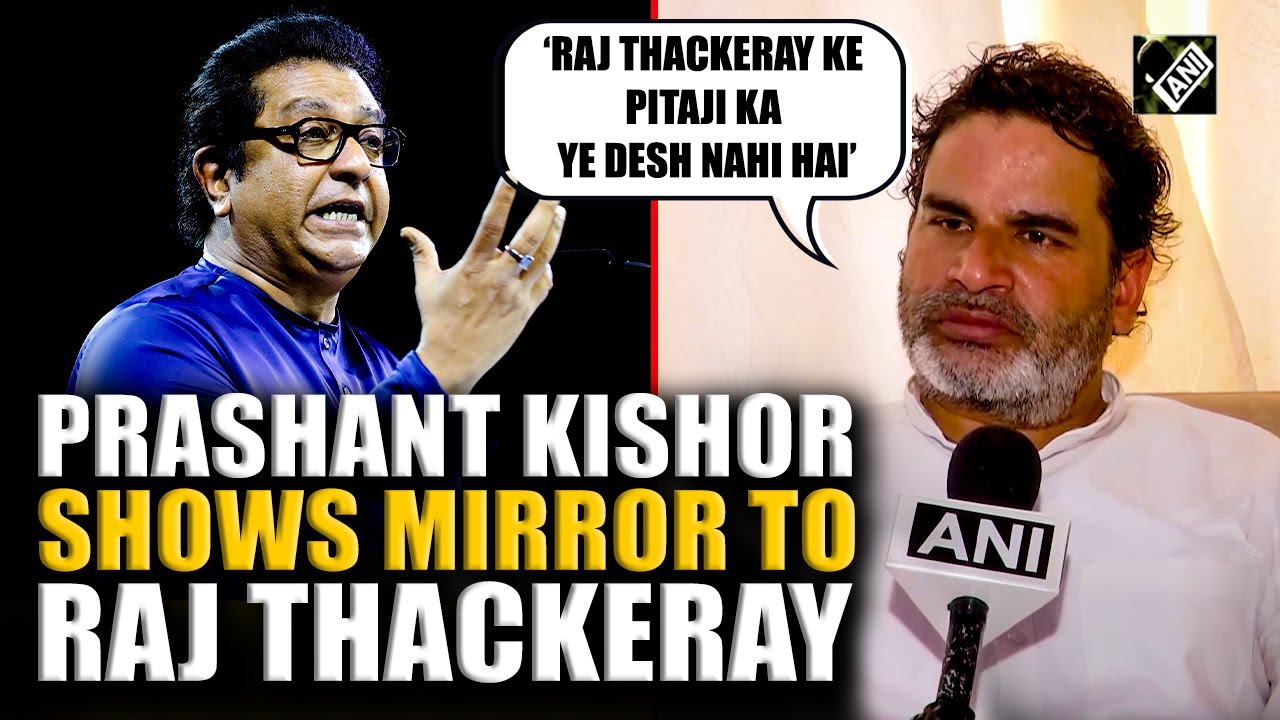 Prashant Kishor berates Raj Thackeray amid language row, questions BJP, Congress&rsquo; silence