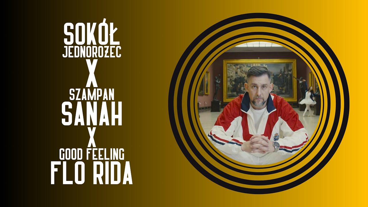 Sokół - Jednorożec X Sanah - Szampan X Flo Rida - Good Feeling (Main Audio Mashup)
