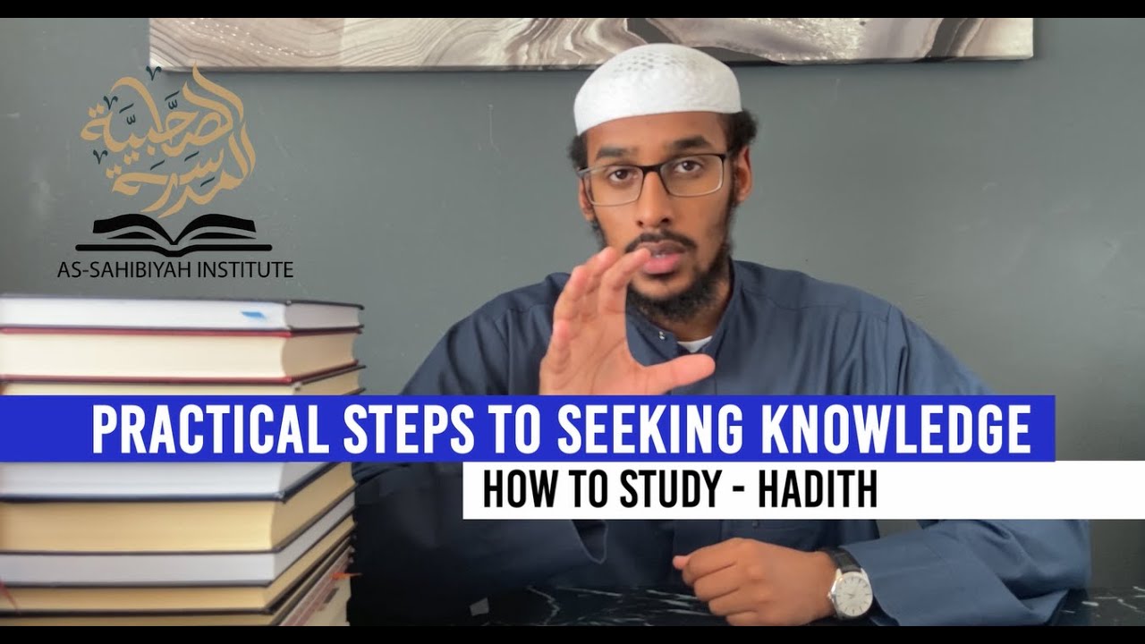 Practical Steps To Seeking Knowledge - How To Study Hadith - Ustadh Muhammad Abdurrahman