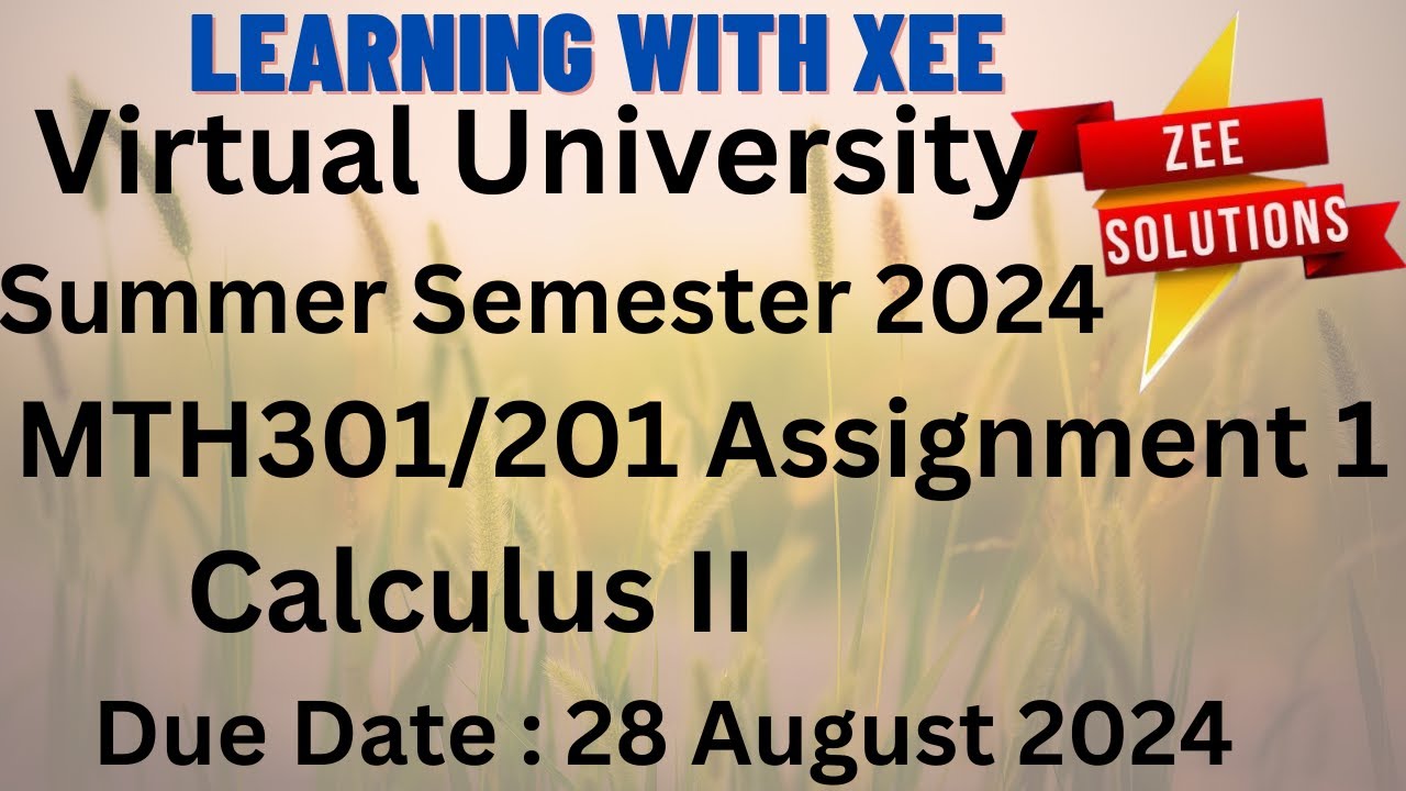 MTH301/201 Calculus II Assignment 1 Summer Semester 2024 Virtual University of Pakistan