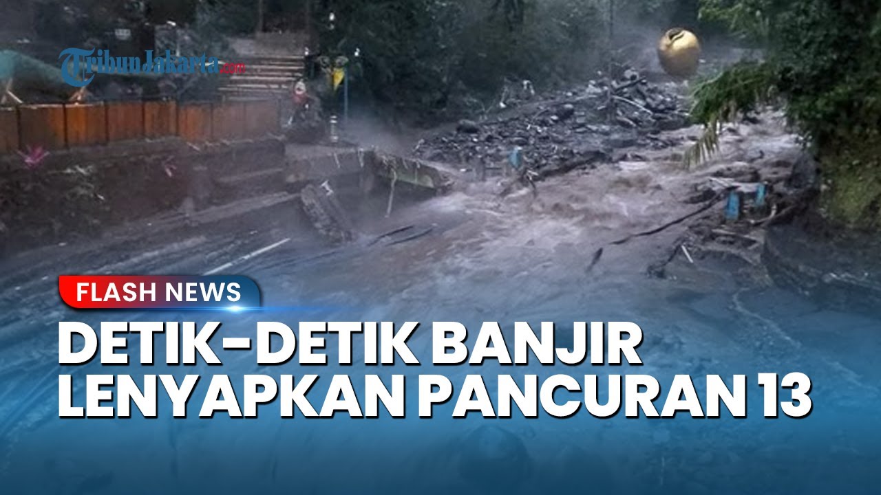 Rekaman Detik-Detik Banjir Bandang Terjang Wisata Air Panas Guci Tegal, Pancuran 13 Hilang Seketika