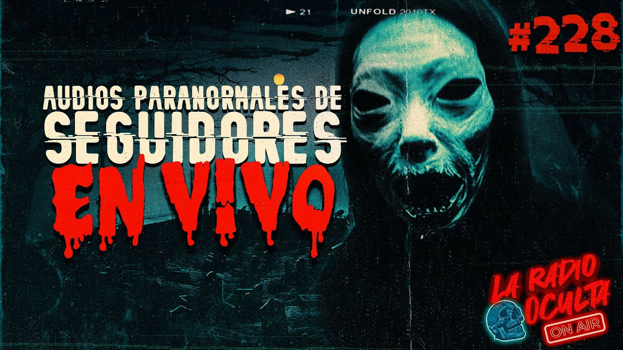 🔴 *EN DIRECTO* I AUDIOS PARANORMALES DE SEGUIDORES #228