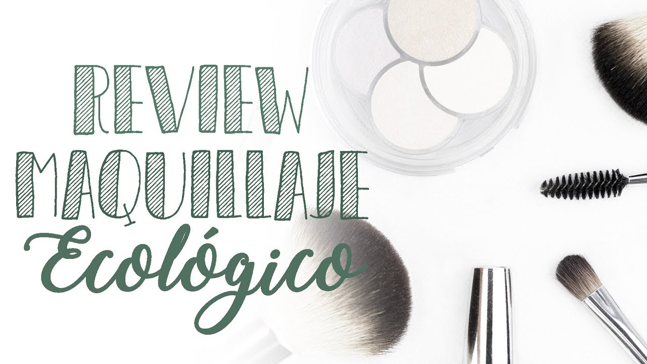 MAQUILLAJE ECOLÓGICO || Productos BIO que he probado 💄