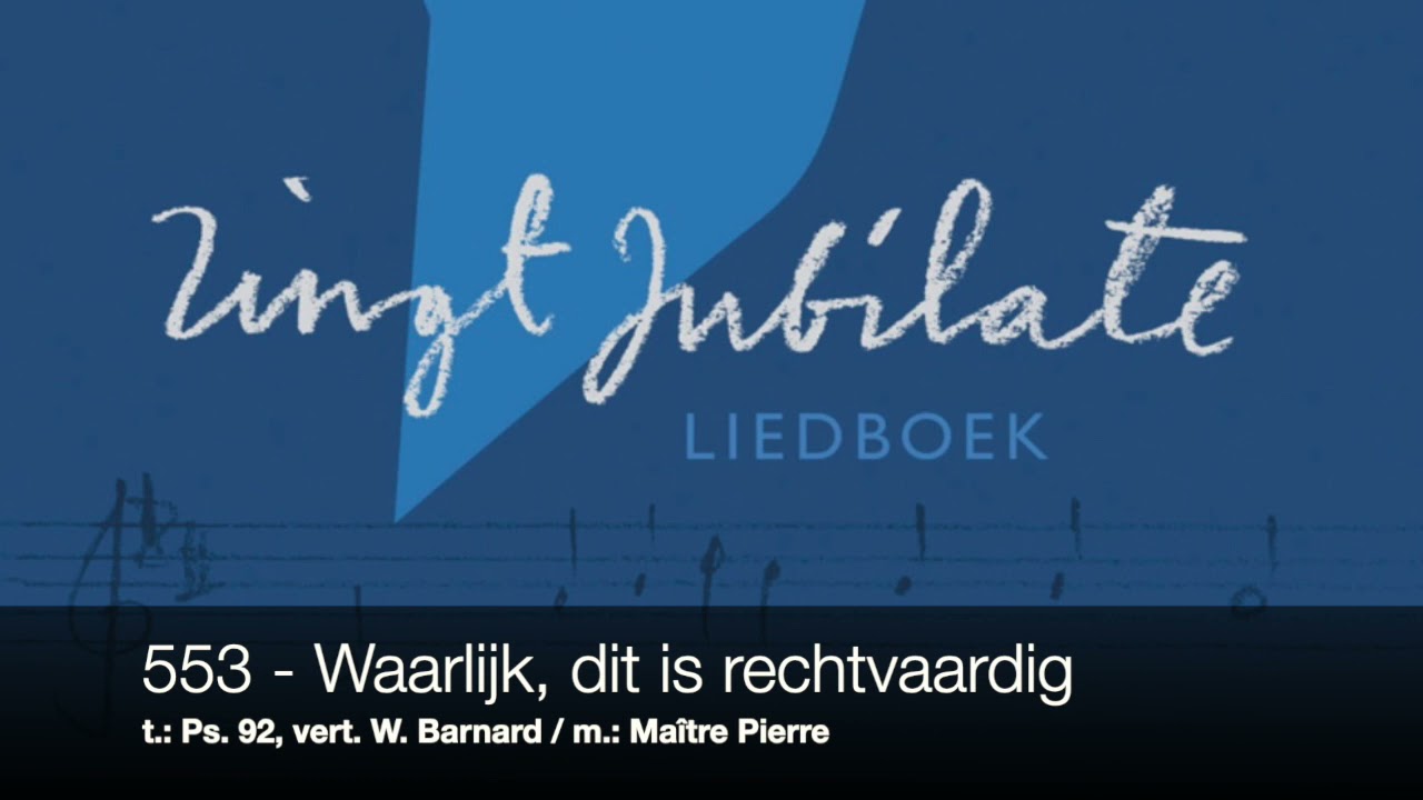 ZJ 553 Waarlijk, dit is rechtvaardig