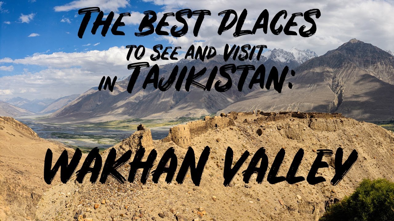 WAKHAN VALLEY- The best places to see and visit in Tajikistan