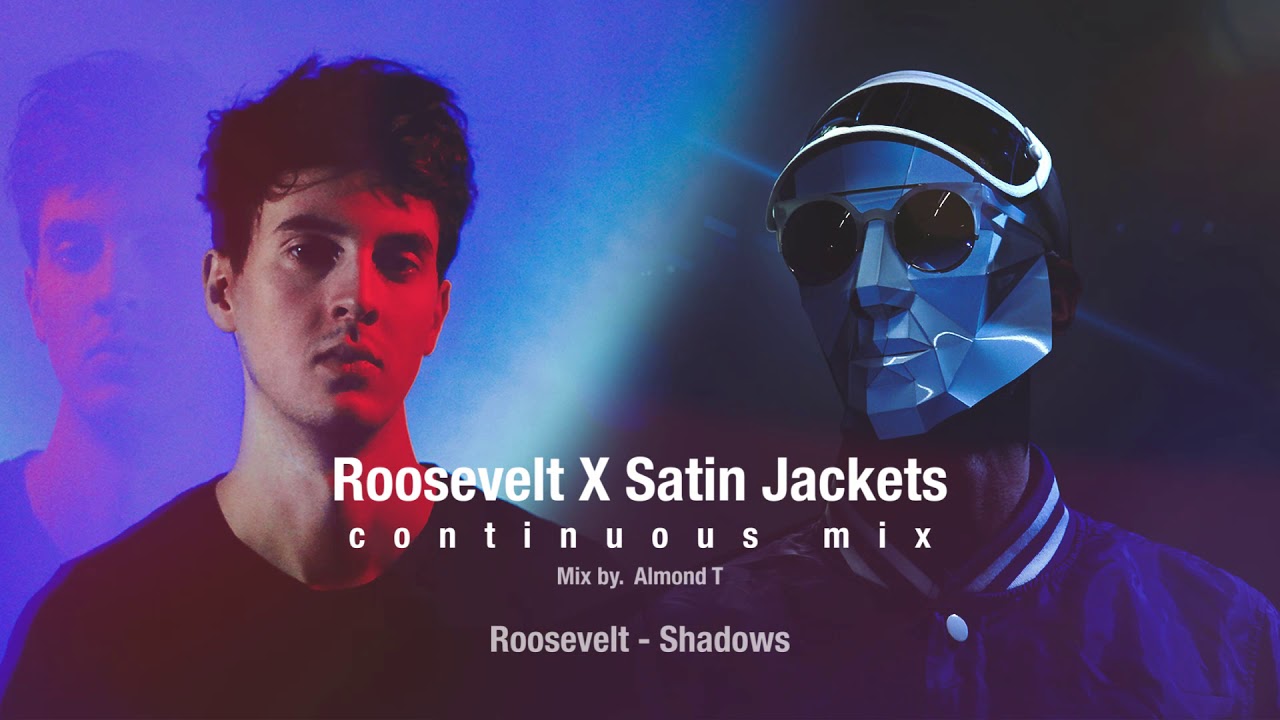 Roosevelt X Satin Jackets continuous mix. By Almond T