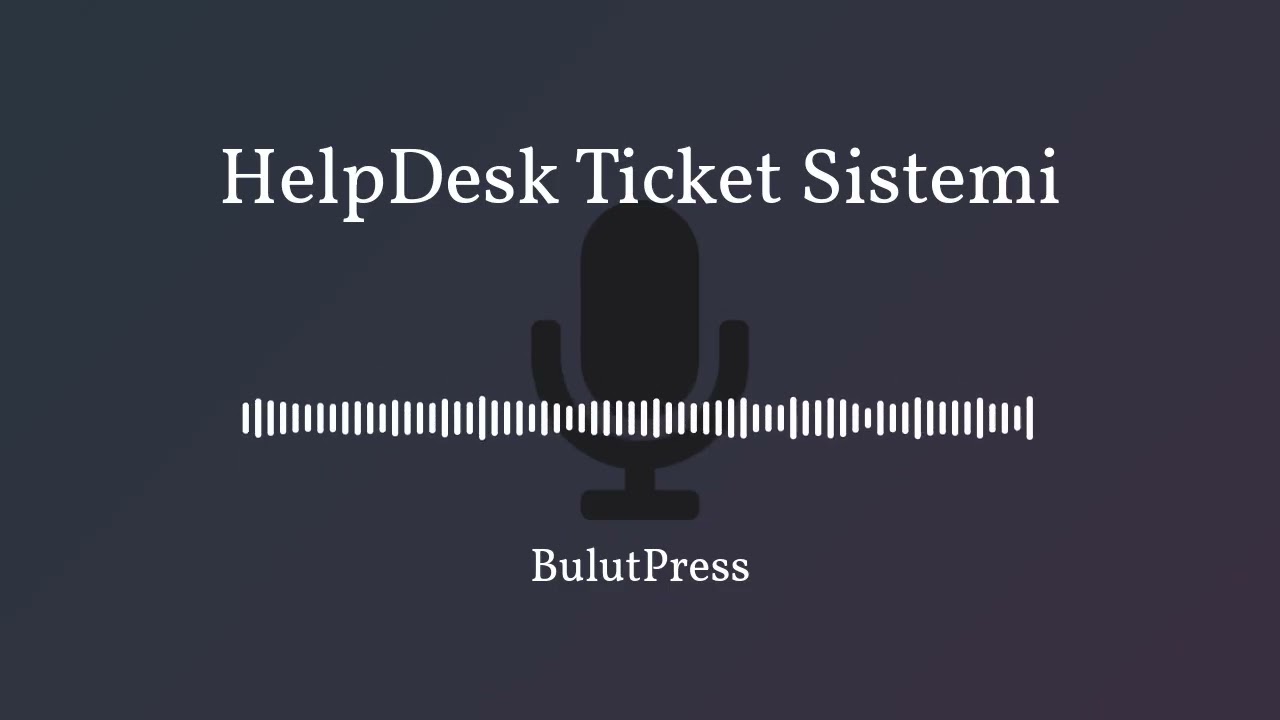 BulutPress HelpDesk | E-Posta Kaosundan Profesyonel Destek Merkezine Geçiş