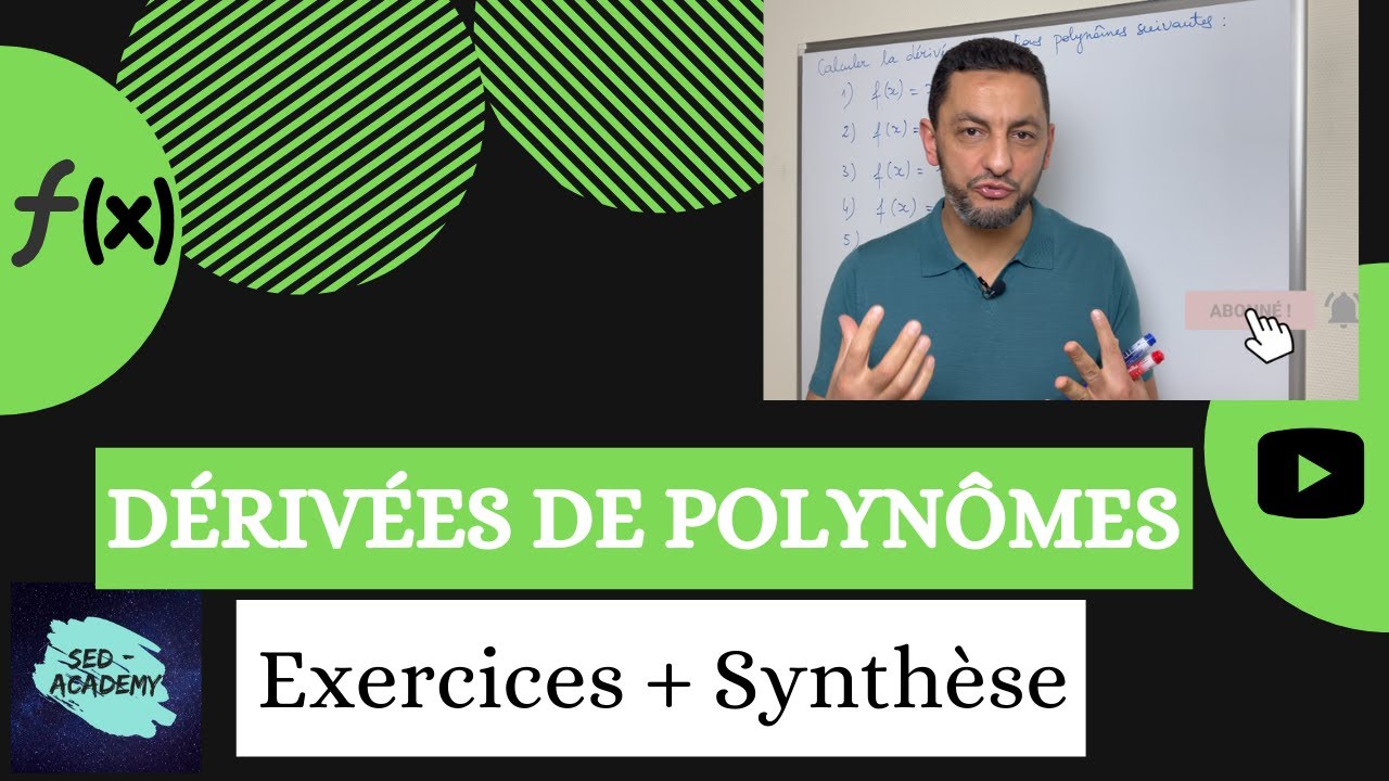 Dérivées de Polynômes - Exercices + Synthèse