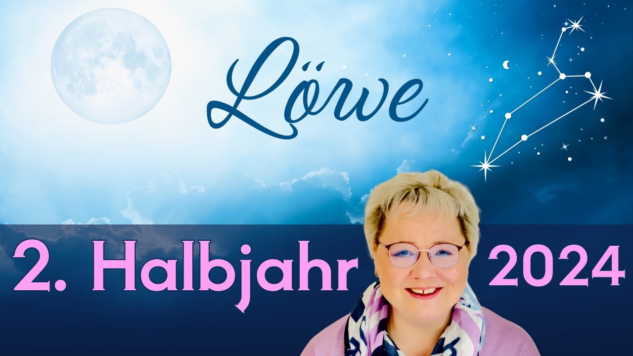 2. Jahreshälfte ♌️ Löwe 👉 Geschenke dürfen erkannt werden 💫 es gilt Blockaden zu lösen 🍀