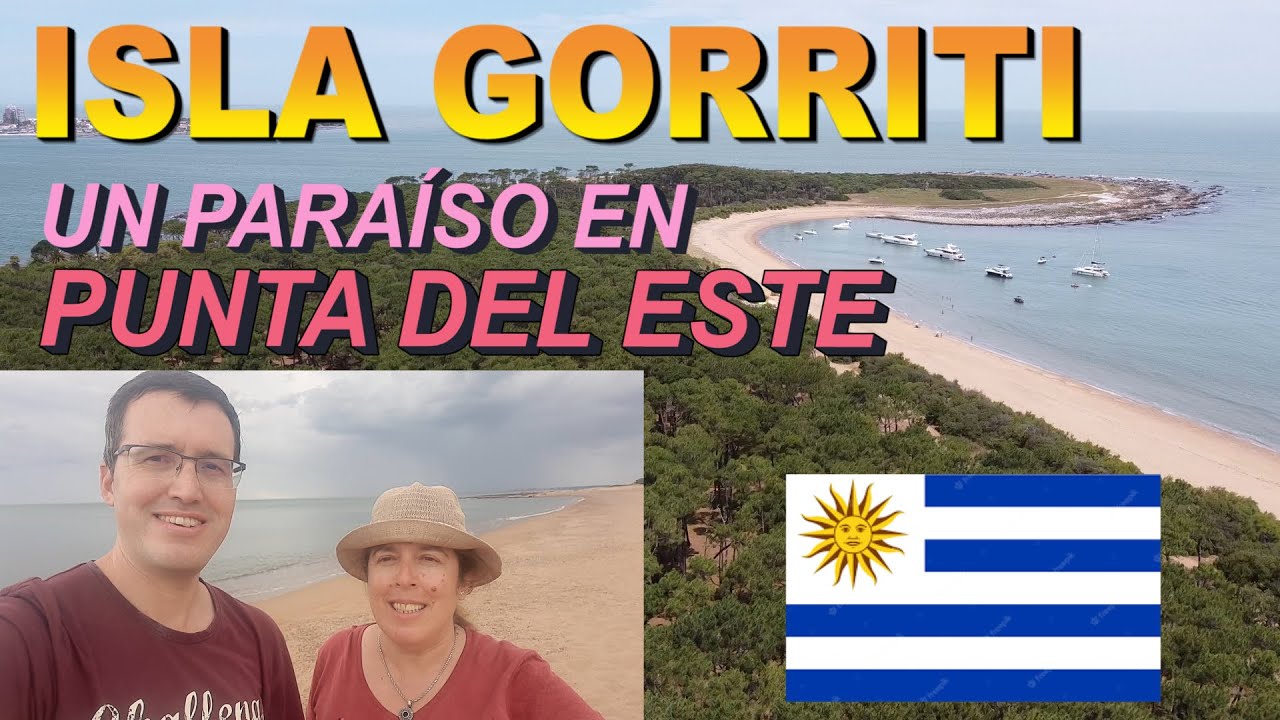 ISLA GORRITI, Un Paraíso en PUNTA DEL ESTE  (URUGUAY). Qué ver y como visitar la isla.