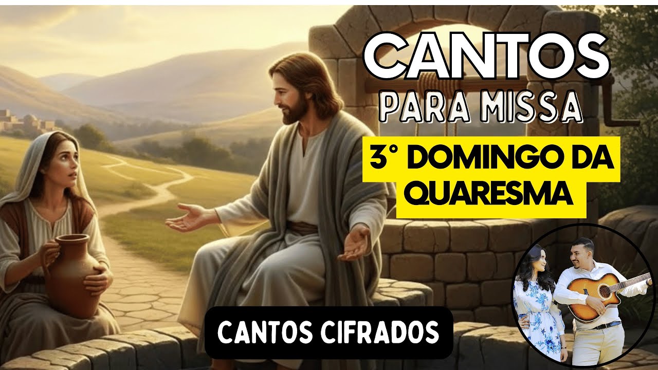Sugest&otilde;es de Cantos &ndash; 3&ordm; Domingo da Quaresma | M&uacute;sicas para Missa