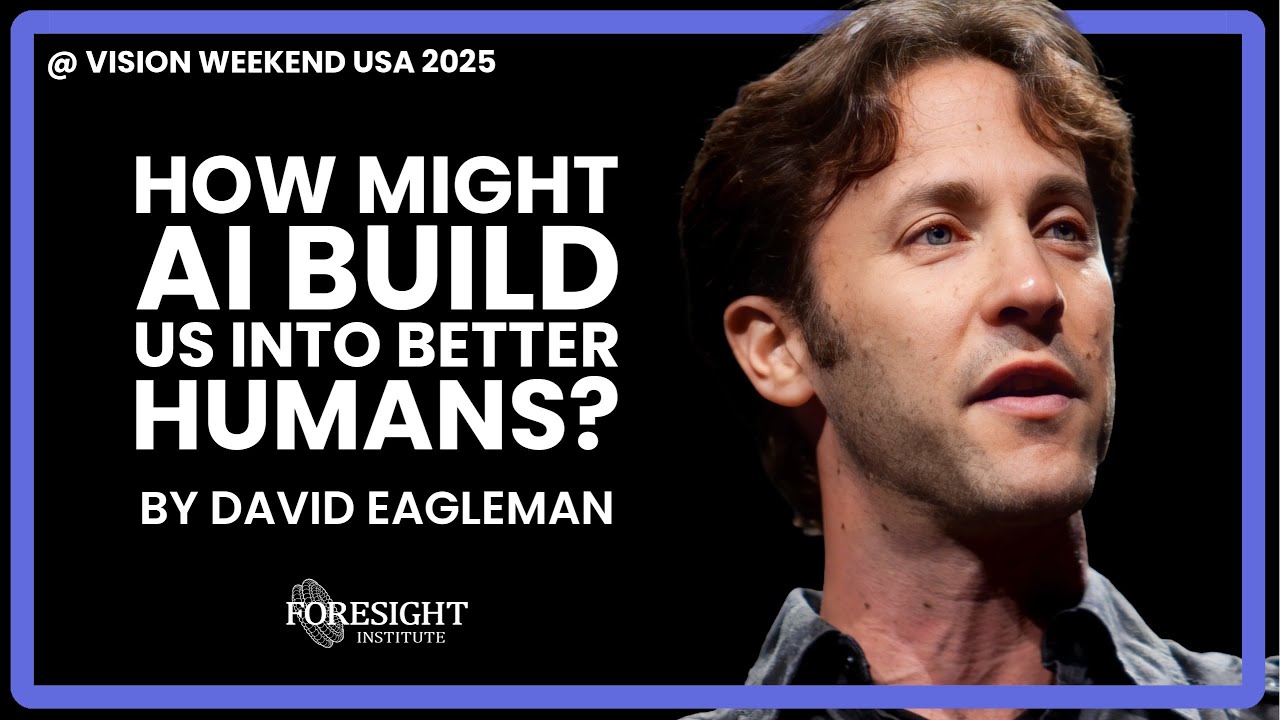 David Eagleman | How Might AI bBuild us Into Better Humans  @ Vision Weekend USA 2025