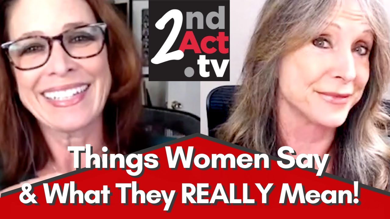 Dating and Relationships Over 50: Things Women Say & What They REALLY Mean?? What Men Need to Know!
