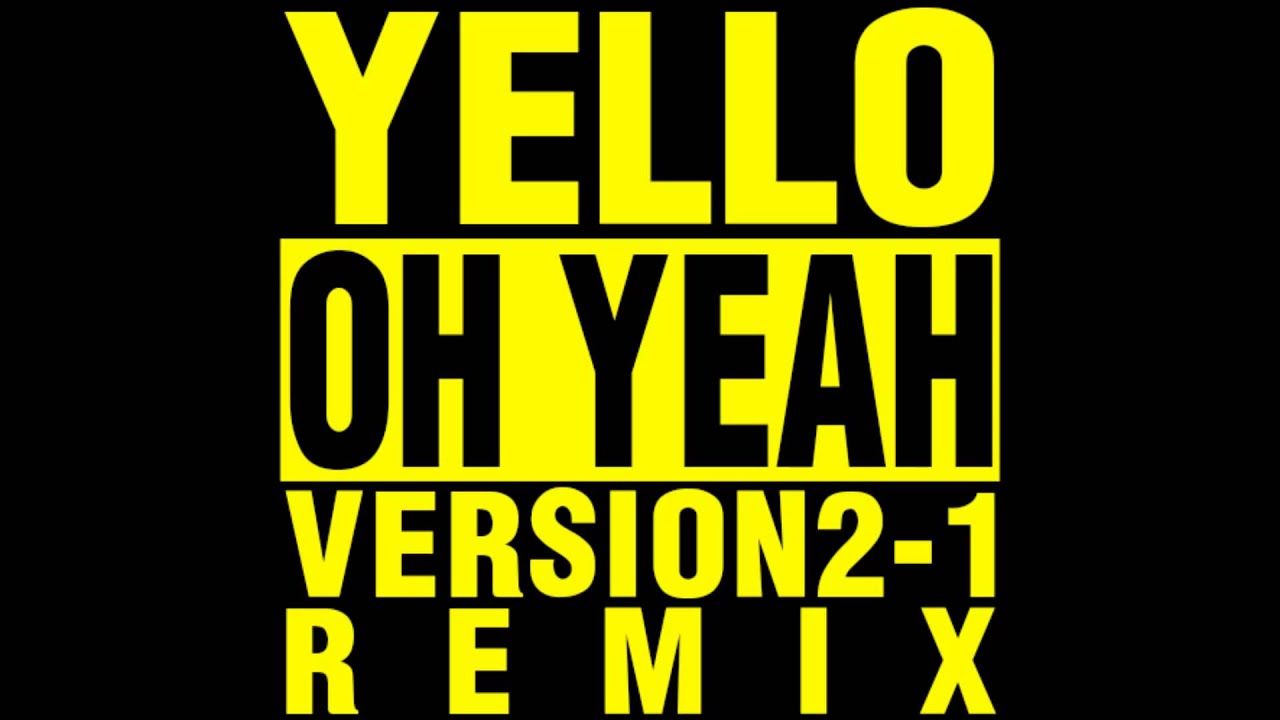 Yello - Oh Yeah (Version2-1 remix)