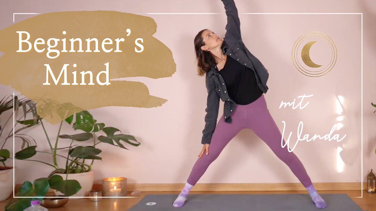Beginner's Mind - Kultiviere den Anfängergeist! MOON HATHA Yoga am Morgen mit Wanda