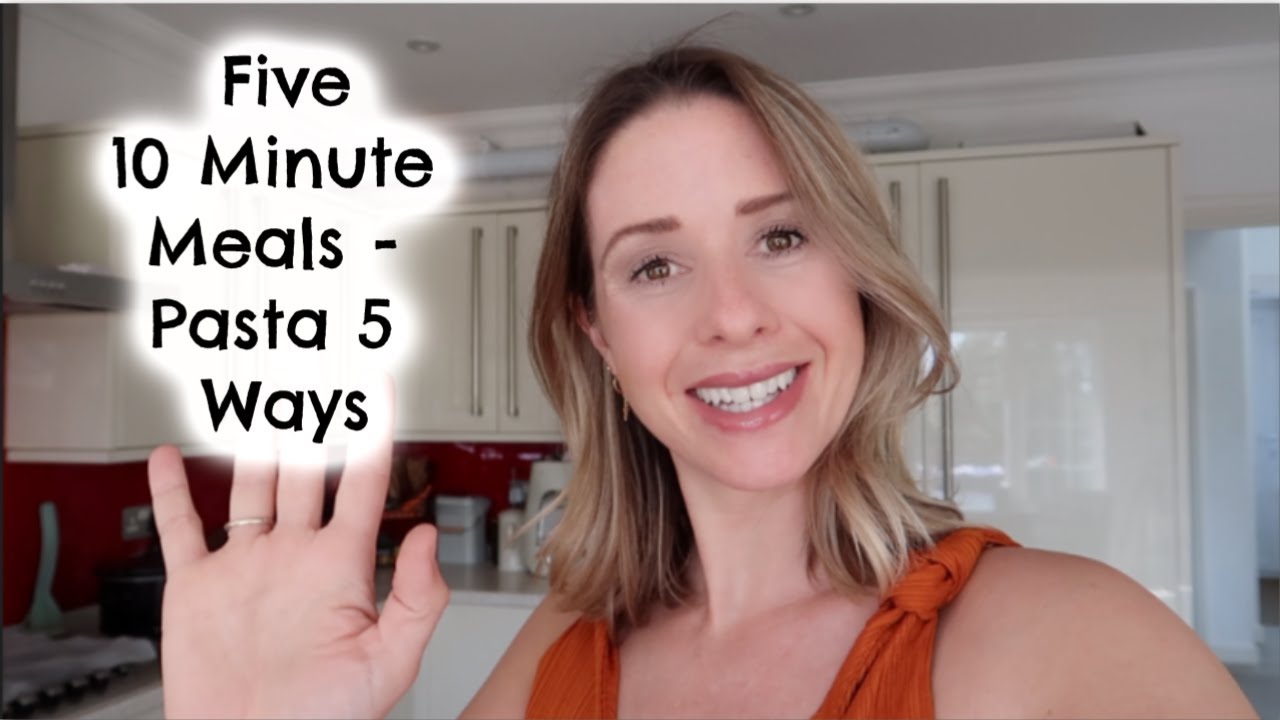 FIVE 10 MINUTE MEALS  | PASTA 5 WAYS | KERRY WHELPDALE