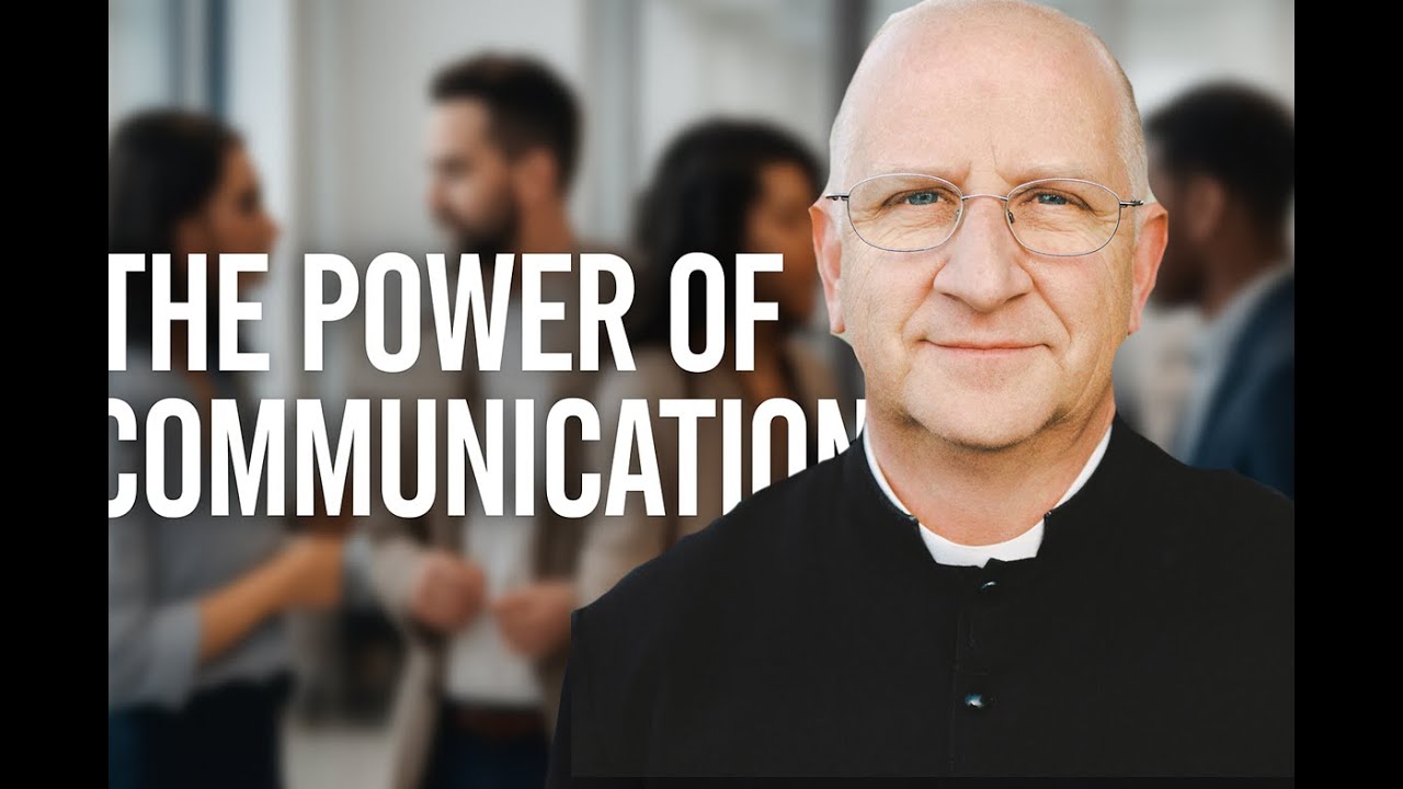 The Power of Communication: Why Truth Brings Unity ~ Fr. Ripperger
