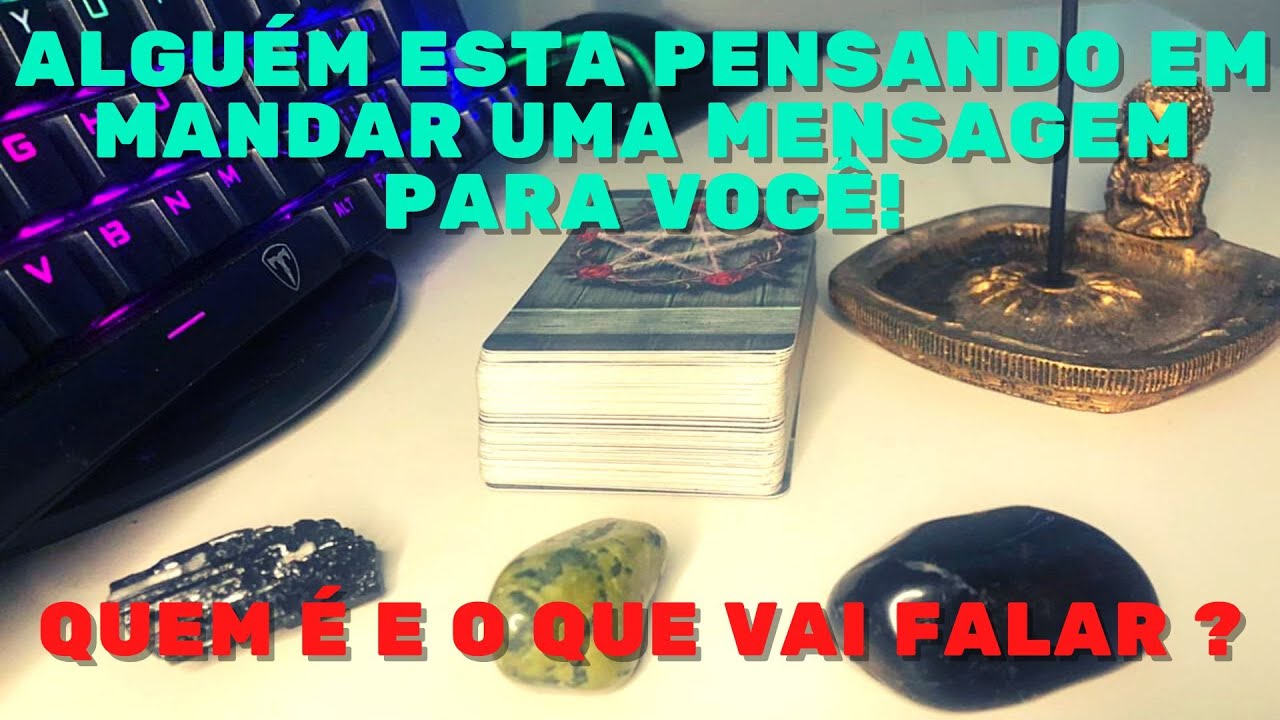 🔮ALGUÉM ESTA PENSANDO EM TE MANDAR UMA MENSAGEM... QUEM É?🔮