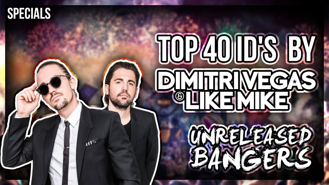 Top 40 Dimitri Vegas And Like Mike ID's [ALL UNRELEASED TRACKS]