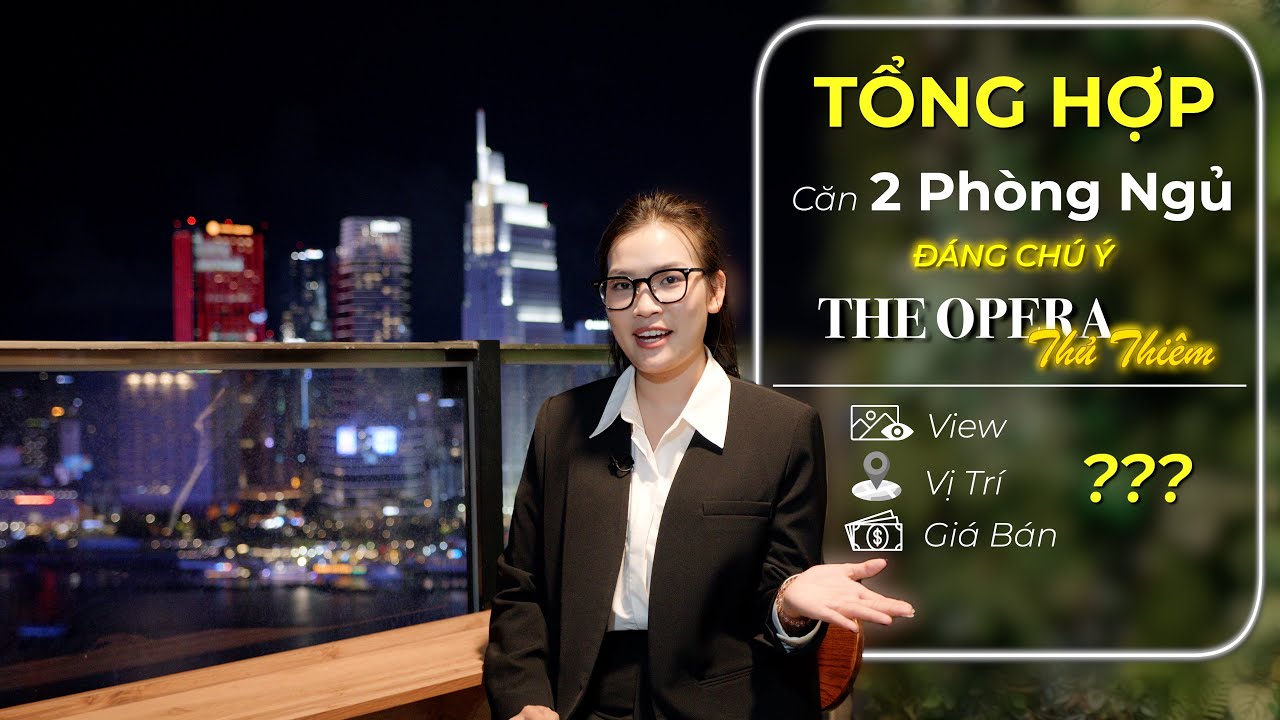 Opera Thủ Thiêm | Tổng Hợp View, Giá Bán - Thuê Căn Hộ 2 Phòng Ngủ