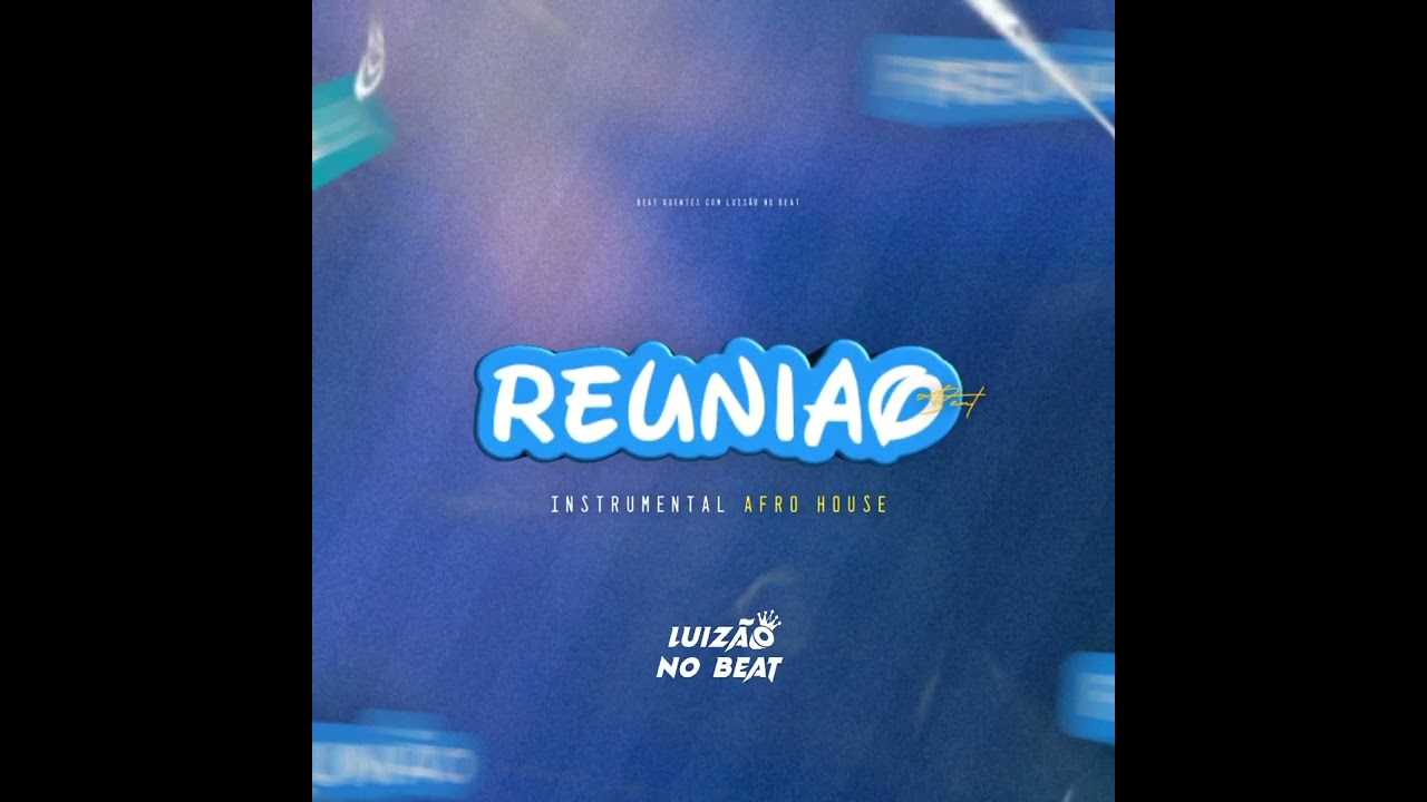 Reuni&atilde;o(Instrumental Afro House)(Prod Luiz&atilde;o no beat)