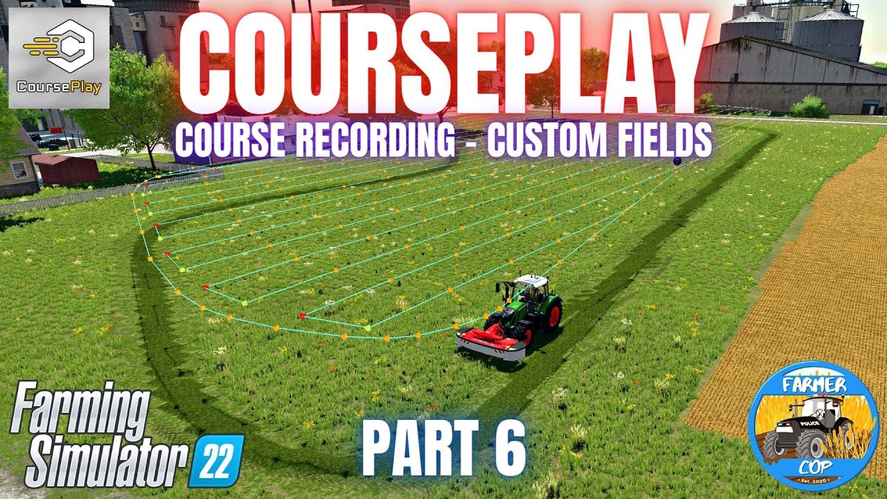 COURSEPLAY GUIDE - PART 6 - Farming Simulator 22