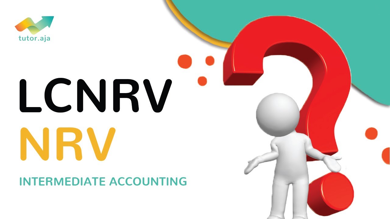 LCNRV & NRV | Valuasi Persediaan | Intermediate Accounting | Akuntansi Keuangan Menengah