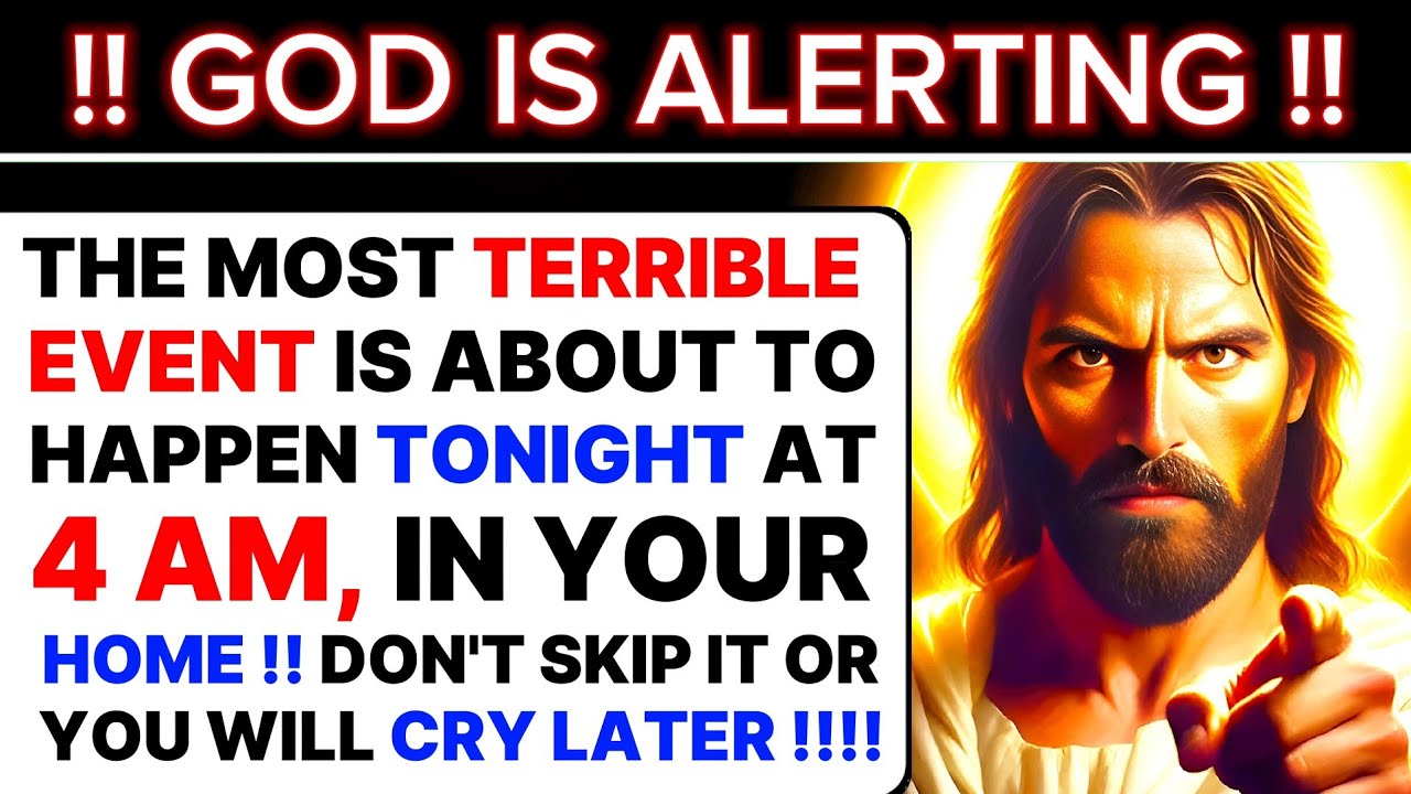 🛑 THE MOST TERRIBLE EVENT IS ABOUT TO HAPPEN TONIGHT AT 4 AM, IN YOUR HOME !  God's message । #jesus