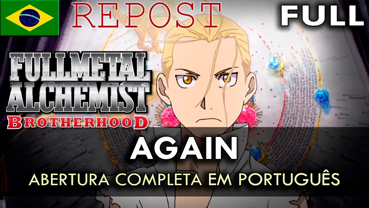 FULLMETAL ALCHEMIST: Brotherhood - Abertura Completa em Português (Again) || feat @MarianaSayuri