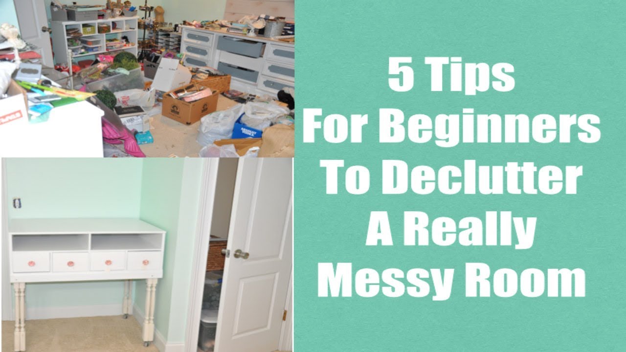Extreme Decluttering 5 Tips To Cleaning A Really Messy Room